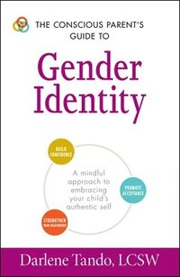 bokomslag The Conscious Parent's Guide to Gender Identity