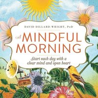 bokomslag A Mindful Morning: Start Each Day with a Clear Mind and Open Heart