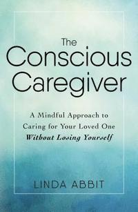 bokomslag The Conscious Caregiver