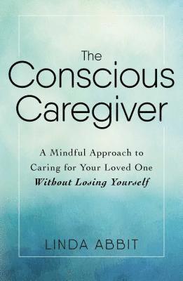 bokomslag The Conscious Caregiver