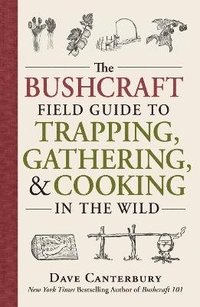 bokomslag The Bushcraft Field Guide to Trapping, Gathering, and Cooking in the Wild