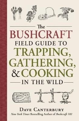 The Bushcraft Field Guide to Trapping, Gathering, and Cooking in the Wild 1