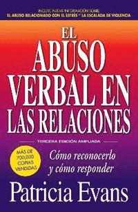 bokomslag El Abuso Verbal En Las Relaciones (the Verbally Abusive Relationship): Como Reconocerlo Y Como Responder