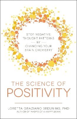 Loretta Graziano Breuning - Science of Positivity, Häftad