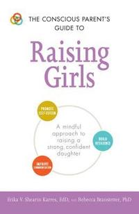 bokomslag The Conscious Parent's Guide to Raising Girls