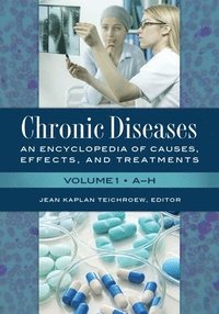 bokomslag Chronic Diseases: An Encyclopedia of Causes, Effects, and Treatments [2 Volumes]