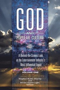 bokomslag God and Popular Culture: A Behind-The-Scenes Look at the Entertainment Industry's Most Influential Figure [2 Volumes]