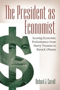 bokomslag The President as Economist