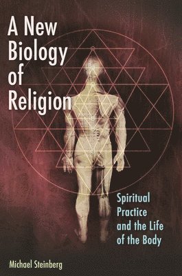 Michael Steinberg - New Biology of Religion, Inbunden