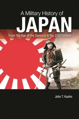 John T. Kuehn - Military History of Japan, Inbunden