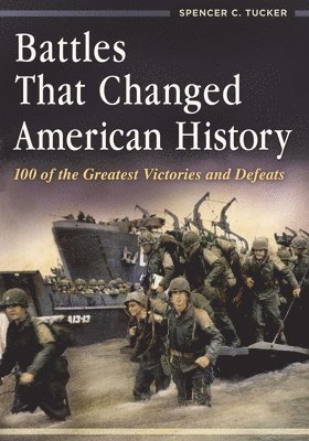 Spencer C. Tucker - Battles That Changed American History, Inbunden
