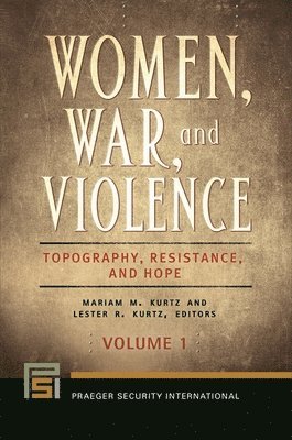 Mariam M. Kurtz, Lester R. Kurtz - Women, War, and Violence: Topography, Resistance, and Hope [2 Volumes], Inbunden