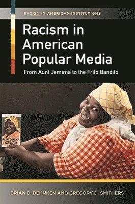 Brian D. Behnken, Gregory D. Smithers, Brian Behnken, Gregory Smithers - Racism in American Popular Media, Inbunden