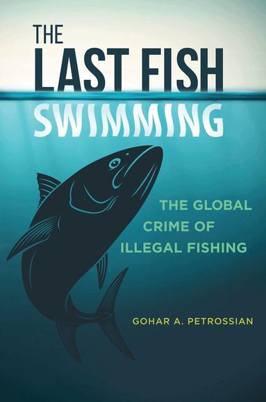 Gohar A. Petrossian - Last Fish Swimming, Inbunden