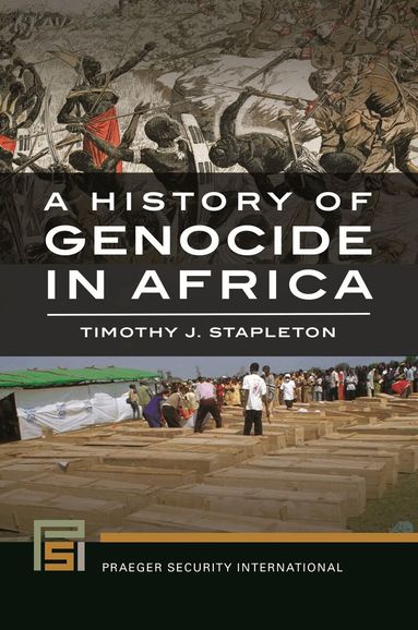 Timothy J. Stapleton - History of Genocide in Africa, Inbunden