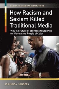 bokomslag How Racism and Sexism Killed Traditional Media