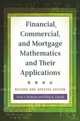 Arun J. Prakash, Dilip K. Ghosh, Arun Prakash, Dilip Ghosh - Financial, Commercial, and Mortgage Mathematics and Their Applications, Inbunden