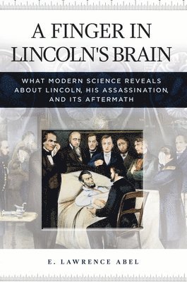 E. Lawrence Abel, E. Abel - Finger in Lincoln's Brain, Inbunden