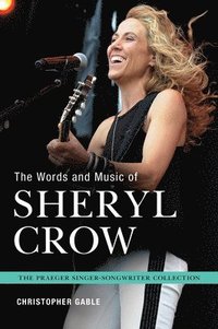 bokomslag The Words and Music of Sheryl Crow