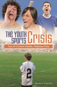 bokomslag The Youth Sports Crisis