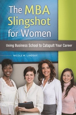 Nicole M. Lindsay, Nicole Lindsay - MBA Slingshot for Women, Inbunden
