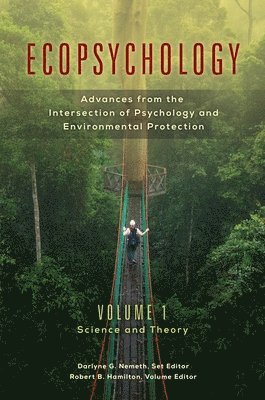Ecopsychology: Advances from the Intersection of Psychology and Environmental Protection [2 Volumes]