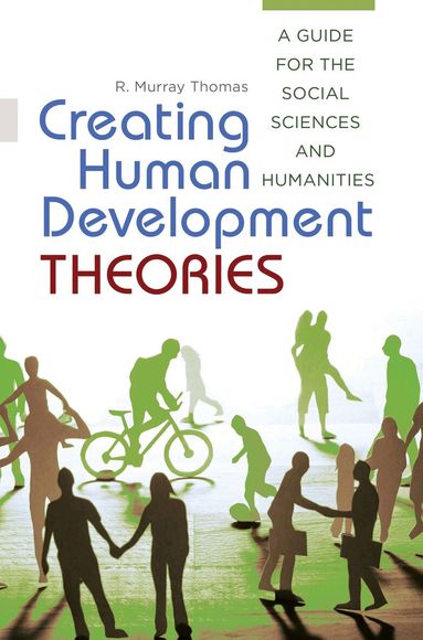 R. Murray Thomas - Creating Human Development Theories, Häftad