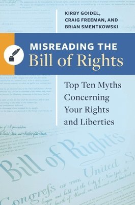 Kirby Goidel, Craig Freeman, Brian Smentkowski - Misreading the Bill of Rights, Inbunden