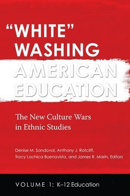 Denise M. Sandoval, Anthony J. Ratcliff - White Washing American Education: The New Culture Wars in Ethnic Studies [2 Volumes], Inbunden