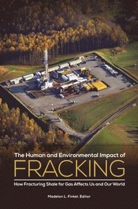 bokomslag The Human and Environmental Impact of Fracking