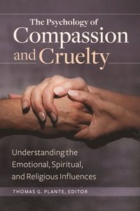 bokomslag The Psychology of Compassion and Cruelty