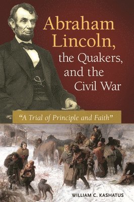 Abraham Lincoln, the Quakers, and the Civil War 1