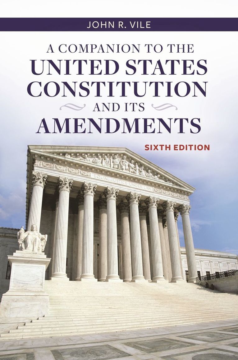 John R. Vile, USA) Vile, John R. (Middle Tennessee State University, John Vile - Companion to the United States Constitution and Its Amendments, Inbunden