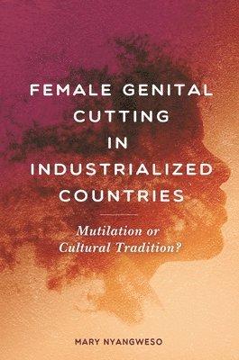 Mary Nyangweso - Female Genital Cutting in Industrialized Countries, Inbunden