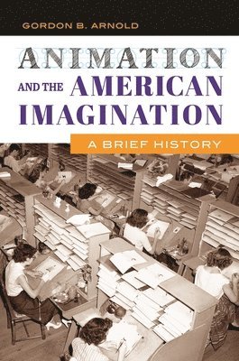 bokomslag Animation and the American Imagination