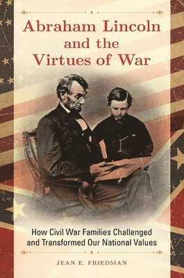 bokomslag Abraham Lincoln and the Virtues of War