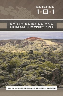 John J.W. Rogers, Trileigh (Patricia) L. Tucker - Earth Science and Human History 101, Häftad