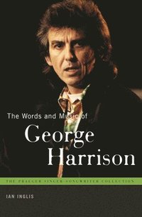 bokomslag The Words and Music of George Harrison