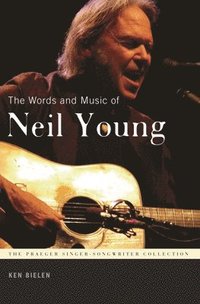 bokomslag The Words and Music of Neil Young