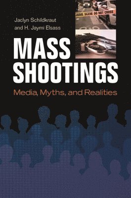 Jaclyn Schildkraut, H. Jaymi Elsass - Mass Shootings, Inbunden
