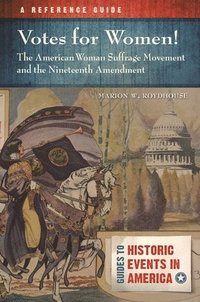 bokomslag Votes for Women! The American Woman Suffrage Movement and the Nineteenth Amendment