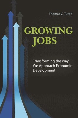 Thomas C. Tuttle, Thomas Tuttle - Growing Jobs, Inbunden