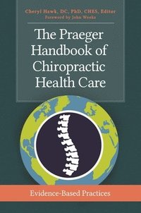 bokomslag The Praeger Handbook of Chiropractic Health Care