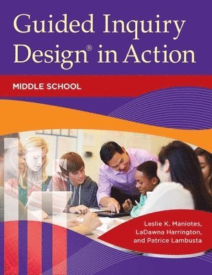 Leslie K. Maniotes, LaDawna Harrington, Patrice Lambusta, Ladawna Harrington, Leslie Maniotes - Guided Inquiry Design® in Action, Häftad