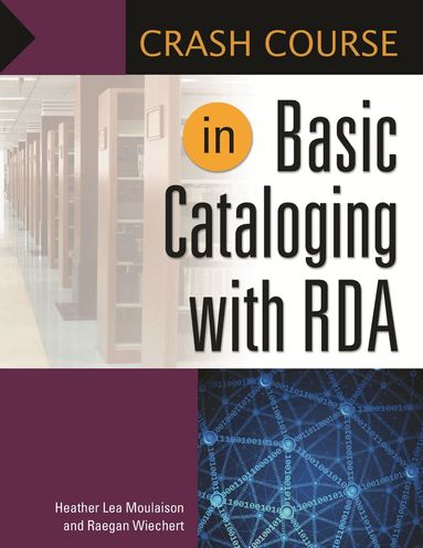 Heather Lea Moulaison, Raegan Wiechert Assistant Professor - Crash Course in Basic Cataloging with RDA, Häftad