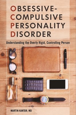 Martin Kantor MD, Martin Kantor - Obsessive-Compulsive Personality Disorder, Inbunden