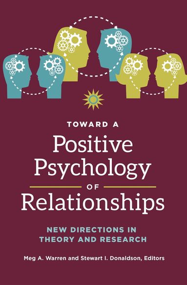 Meg A. Warren, Stewart I. Donaldson - Toward a Positive Psychology of Relationships, Inbunden