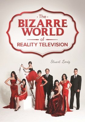 Stuart Lenig - Bizarre World of Reality Television, Inbunden