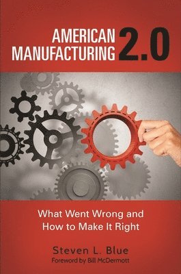 Steven L. Blue, Steven Blue - American Manufacturing 2.0, Inbunden