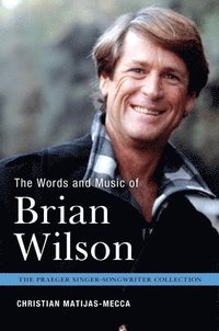 bokomslag The Words and Music of Brian Wilson